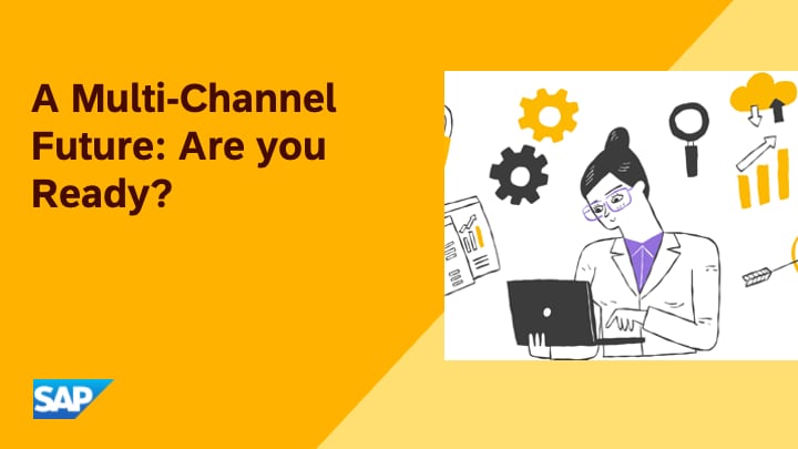A Multi-Channel Future: Are you Ready?